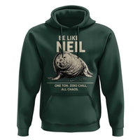 Be Like Neil the Seal One Ton Zero Chill All Chaos Hoodie Sarcastic Viral Chaotic Elephant Seal Meme Life Advice