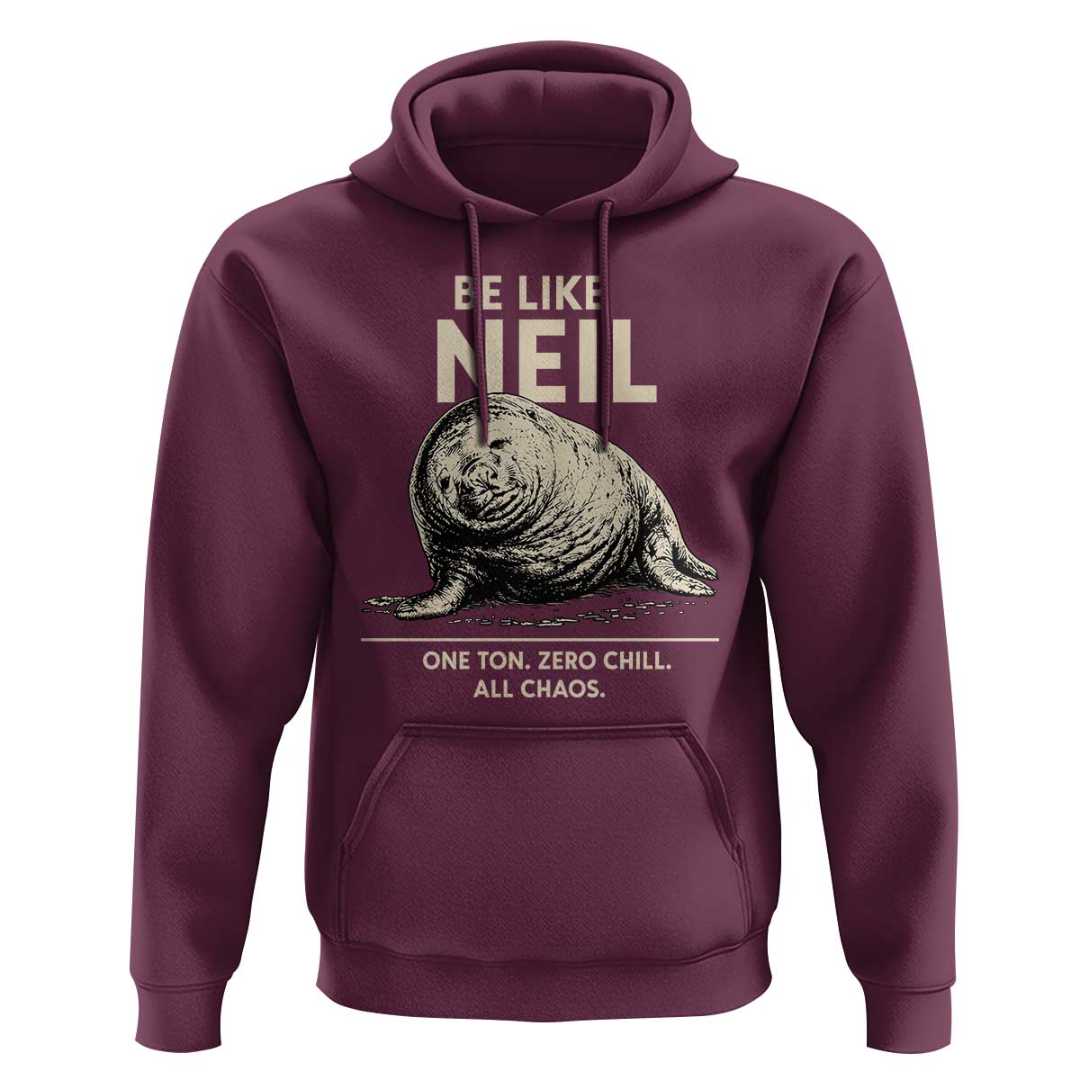Be Like Neil the Seal One Ton Zero Chill All Chaos Hoodie Sarcastic Viral Chaotic Elephant Seal Meme Life Advice
