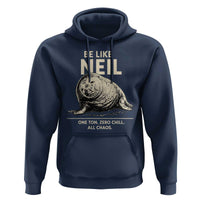 Be Like Neil the Seal One Ton Zero Chill All Chaos Hoodie Sarcastic Viral Chaotic Elephant Seal Meme Life Advice