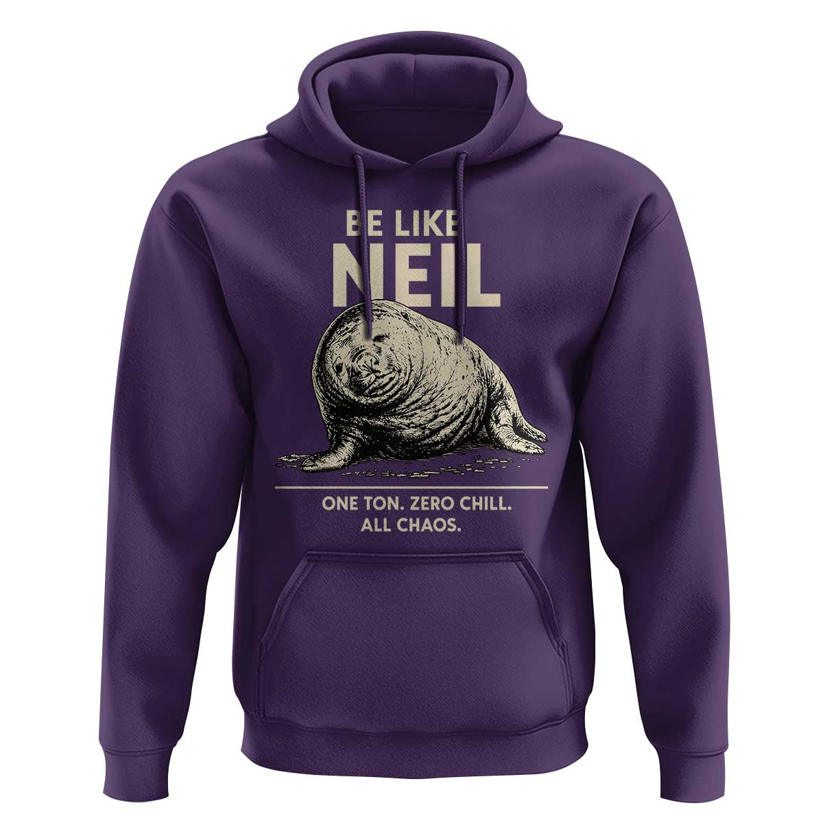 Be Like Neil the Seal One Ton Zero Chill All Chaos Hoodie Sarcastic Viral Chaotic Elephant Seal Meme Life Advice