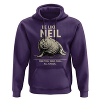 Be Like Neil the Seal One Ton Zero Chill All Chaos Hoodie Sarcastic Viral Chaotic Elephant Seal Meme Life Advice