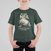 Be Like Neil the Seal One Ton Zero Chill All Chaos T Shirt For Kid Sarcastic Viral Chaotic Elephant Seal Meme Life Advice