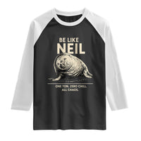 Be Like Neil the Seal One Ton Zero Chill All Chaos Raglan Shirt Sarcastic Viral Chaotic Elephant Seal Meme Life Advice
