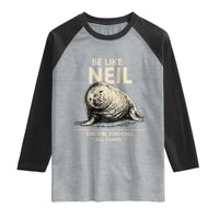 Be Like Neil the Seal One Ton Zero Chill All Chaos Raglan Shirt Sarcastic Viral Chaotic Elephant Seal Meme Life Advice