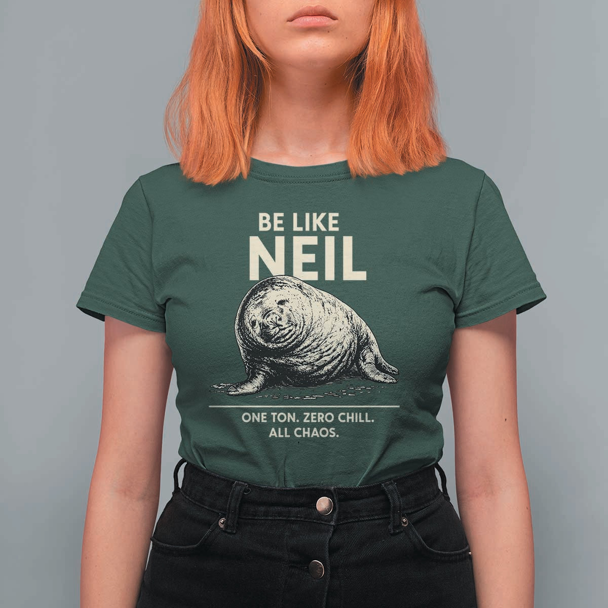 Be Like Neil the Seal One Ton Zero Chill All Chaos T Shirt For Women Sarcastic Viral Chaotic Elephant Seal Meme Life Advice