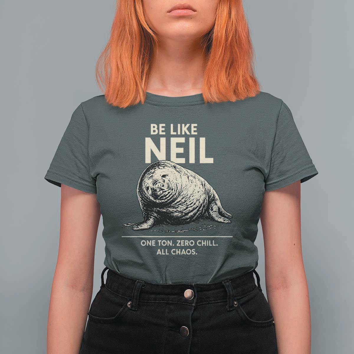 Be Like Neil the Seal One Ton Zero Chill All Chaos T Shirt For Women Sarcastic Viral Chaotic Elephant Seal Meme Life Advice