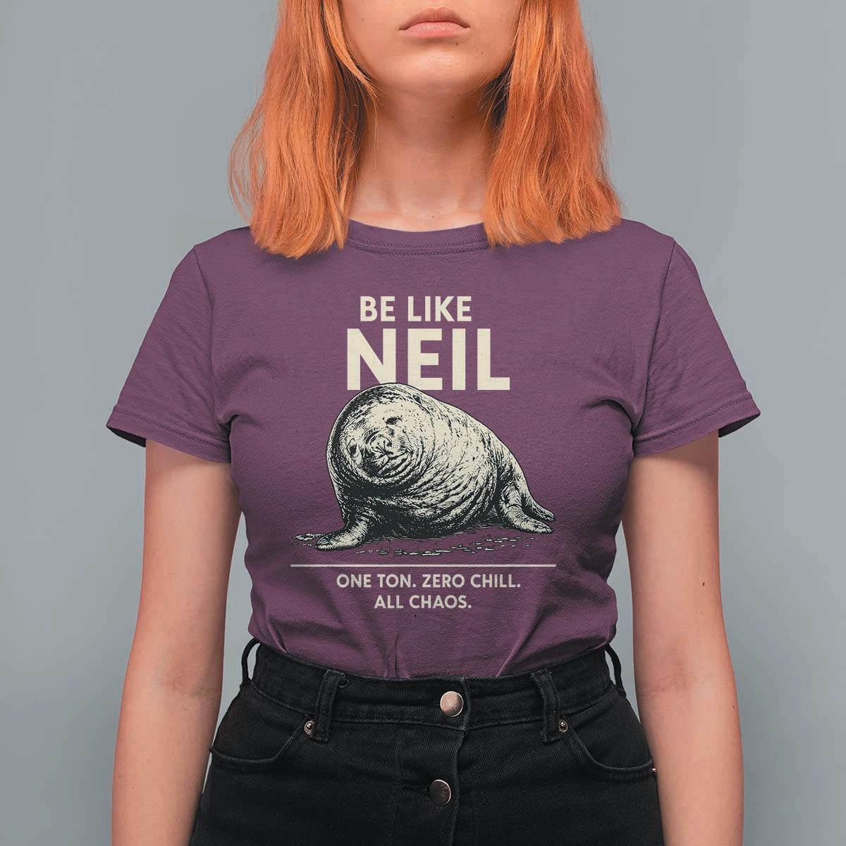 Be Like Neil the Seal One Ton Zero Chill All Chaos T Shirt For Women Sarcastic Viral Chaotic Elephant Seal Meme Life Advice