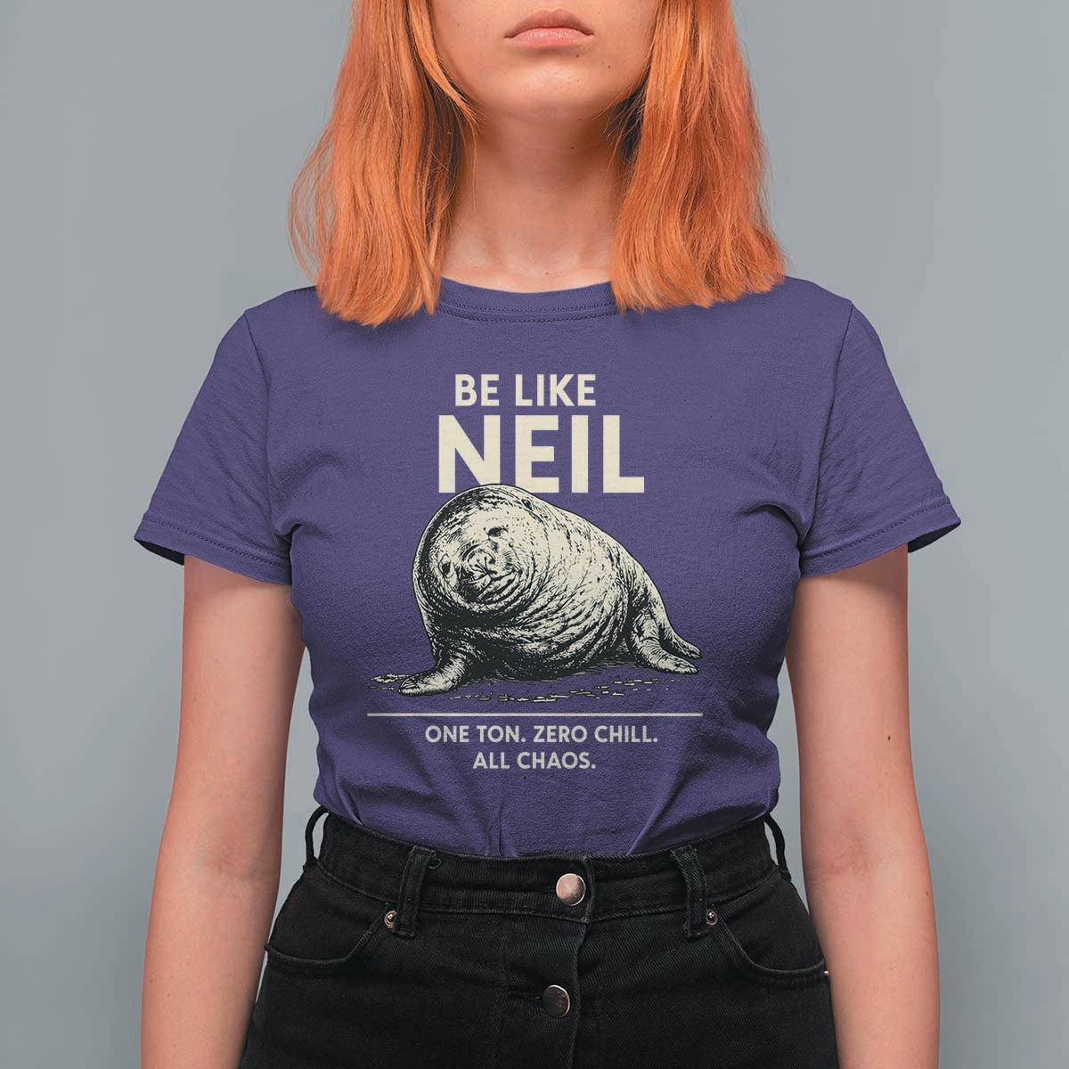 Be Like Neil the Seal One Ton Zero Chill All Chaos T Shirt For Women Sarcastic Viral Chaotic Elephant Seal Meme Life Advice
