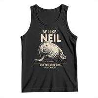Be Like Neil the Seal One Ton Zero Chill All Chaos Tank Top Sarcastic Viral Chaotic Elephant Seal Meme Life Advice