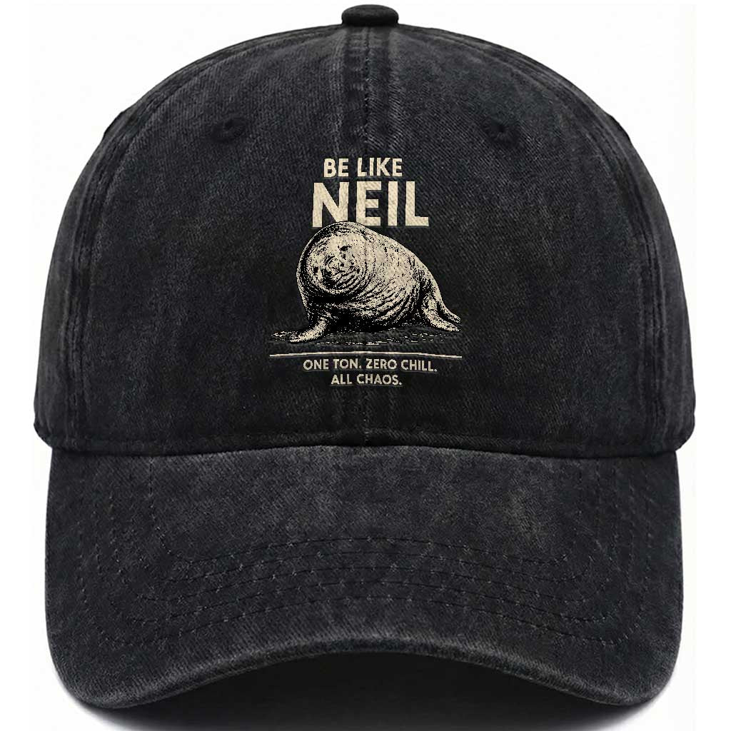 Be Like Neil the Seal One Ton Zero Chill All Chaos Washed Cotton Baseball Cap Sarcastic Viral Chaotic Elephant Seal Meme Life Advice