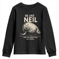 Be Like Neil the Seal One Ton Zero Chill All Chaos Youth Sweatshirt Sarcastic Viral Chaotic Elephant Seal Meme Life Advice