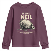 Be Like Neil the Seal One Ton Zero Chill All Chaos Youth Sweatshirt Sarcastic Viral Chaotic Elephant Seal Meme Life Advice