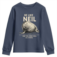 Be Like Neil the Seal One Ton Zero Chill All Chaos Youth Sweatshirt Sarcastic Viral Chaotic Elephant Seal Meme Life Advice