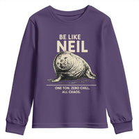 Be Like Neil the Seal One Ton Zero Chill All Chaos Youth Sweatshirt Sarcastic Viral Chaotic Elephant Seal Meme Life Advice