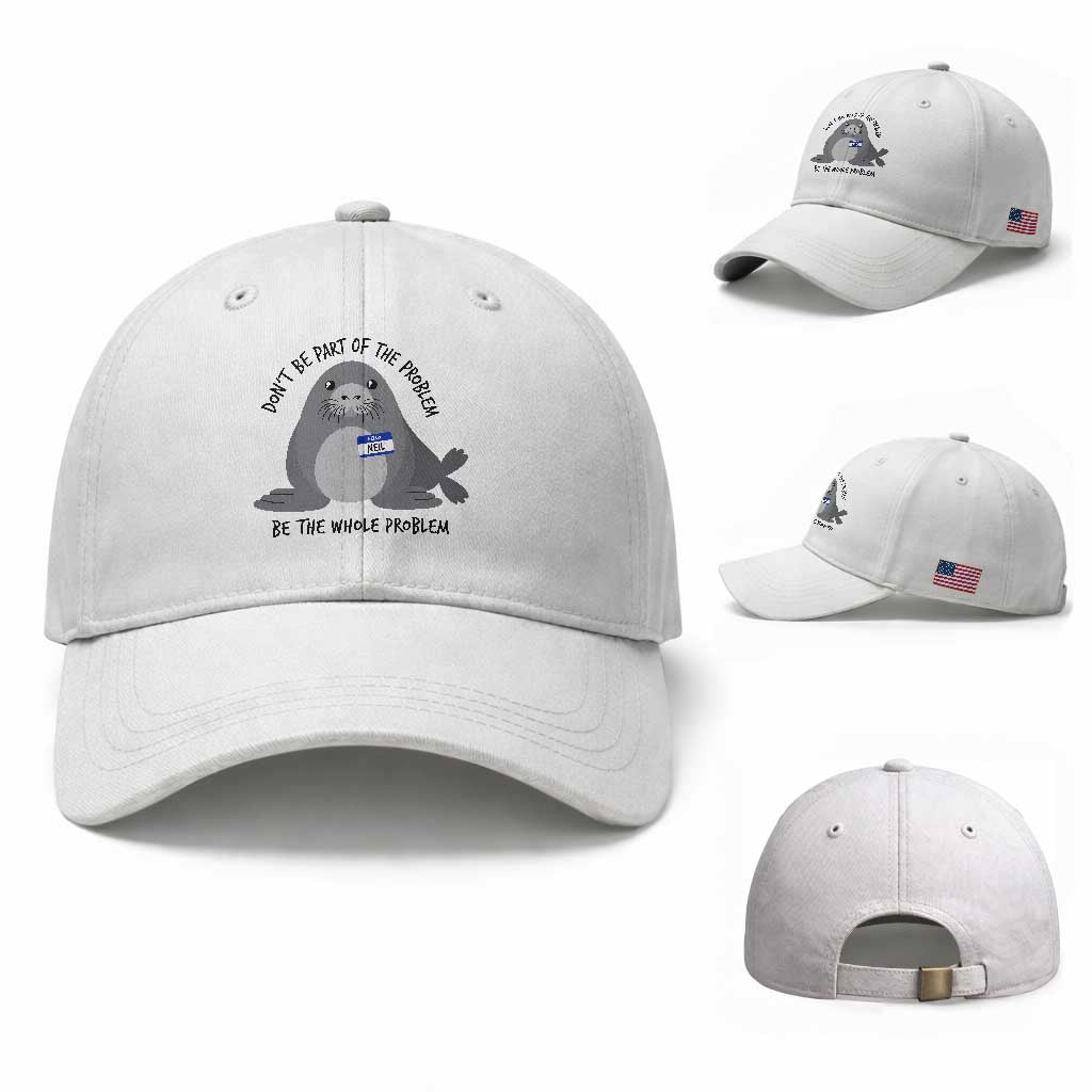 Funny Be The Whole Problem Neil the Seal Meme Baseball Cap Cute Sarcastic Elephant Seal with Name Tag