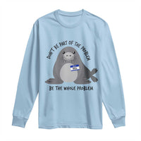 Funny Be The Whole Problem Neil the Seal Meme Long Sleeve Shirt Cute Sarcastic Elephant Seal with Name Tag