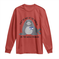 Funny Be The Whole Problem Neil the Seal Meme Long Sleeve Shirt Cute Sarcastic Elephant Seal with Name Tag