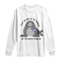Funny Be The Whole Problem Neil the Seal Meme Long Sleeve Shirt Cute Sarcastic Elephant Seal with Name Tag