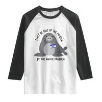 Funny Be The Whole Problem Neil the Seal Meme Raglan Shirt Cute Sarcastic Elephant Seal with Name Tag