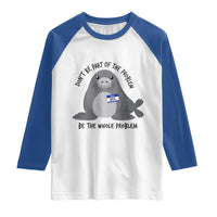 Funny Be The Whole Problem Neil the Seal Meme Raglan Shirt Cute Sarcastic Elephant Seal with Name Tag