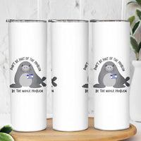 Funny Be The Whole Problem Neil the Seal Meme Skinny Tumbler Cute Sarcastic Elephant Seal with Name Tag