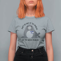 Funny Be The Whole Problem Neil the Seal Meme T Shirt For Women Cute Sarcastic Elephant Seal with Name Tag