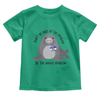 Funny Be The Whole Problem Neil the Seal Meme Toddler T Shirt Cute Sarcastic Elephant Seal with Name Tag