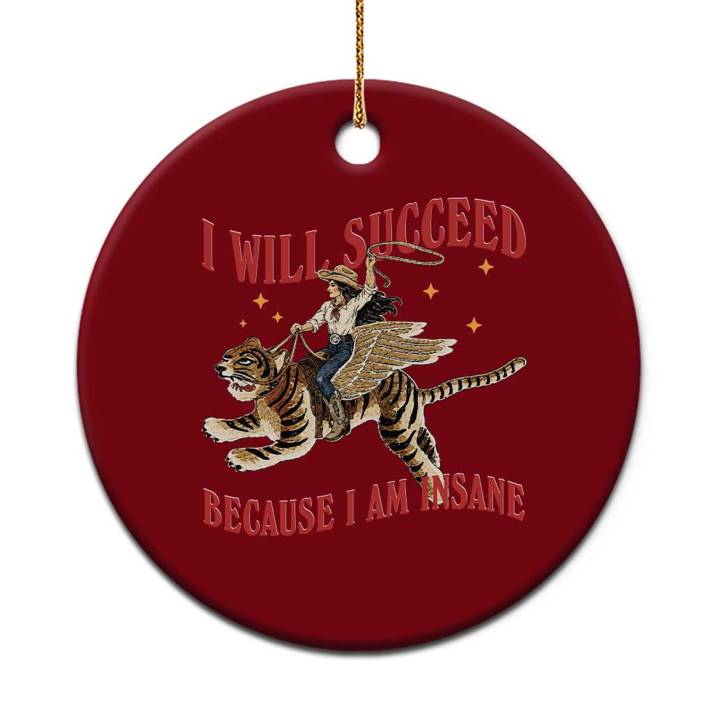 Vintage Western Cowgirl Riding Winged Tiger Graphic Ceramic Ornament I Will Succeed Because I Am Insane Chaotic Motivation Meme