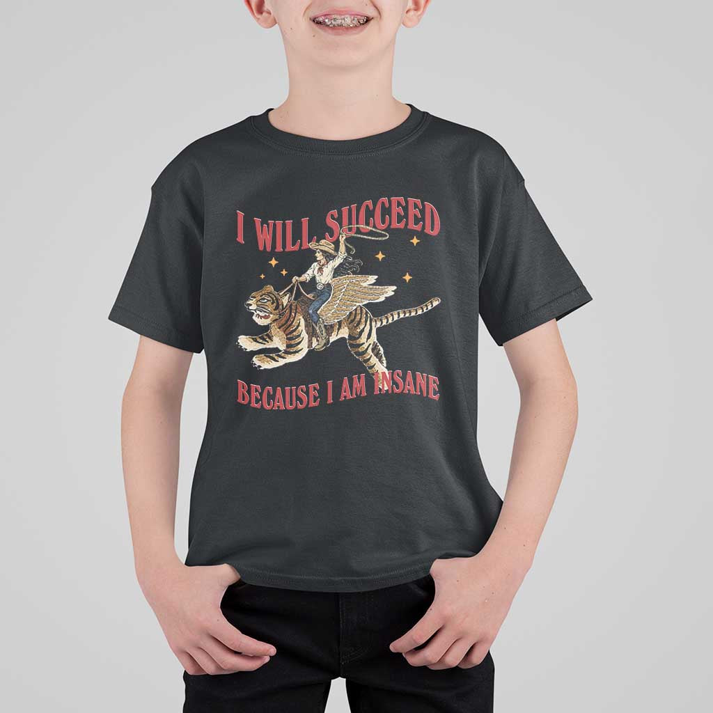 Vintage Western Cowgirl Riding Winged Tiger Graphic T Shirt For Kid I Will Succeed Because I Am Insane Chaotic Motivation Meme