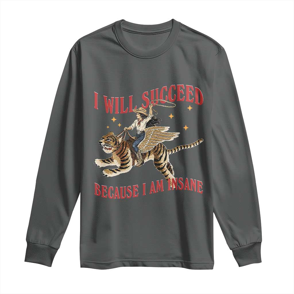Vintage Western Cowgirl Riding Winged Tiger Graphic Long Sleeve Shirt I Will Succeed Because I Am Insane Chaotic Motivation Meme