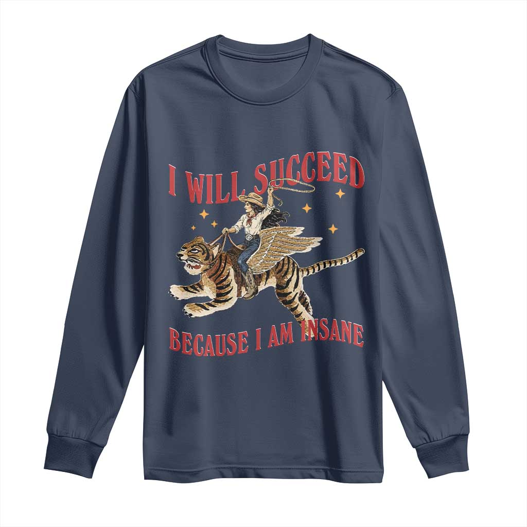 Vintage Western Cowgirl Riding Winged Tiger Graphic Long Sleeve Shirt I Will Succeed Because I Am Insane Chaotic Motivation Meme