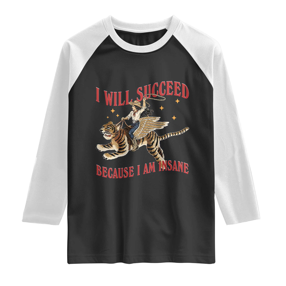 Vintage Western Cowgirl Riding Winged Tiger Graphic Raglan Shirt I Will Succeed Because I Am Insane Chaotic Motivation Meme