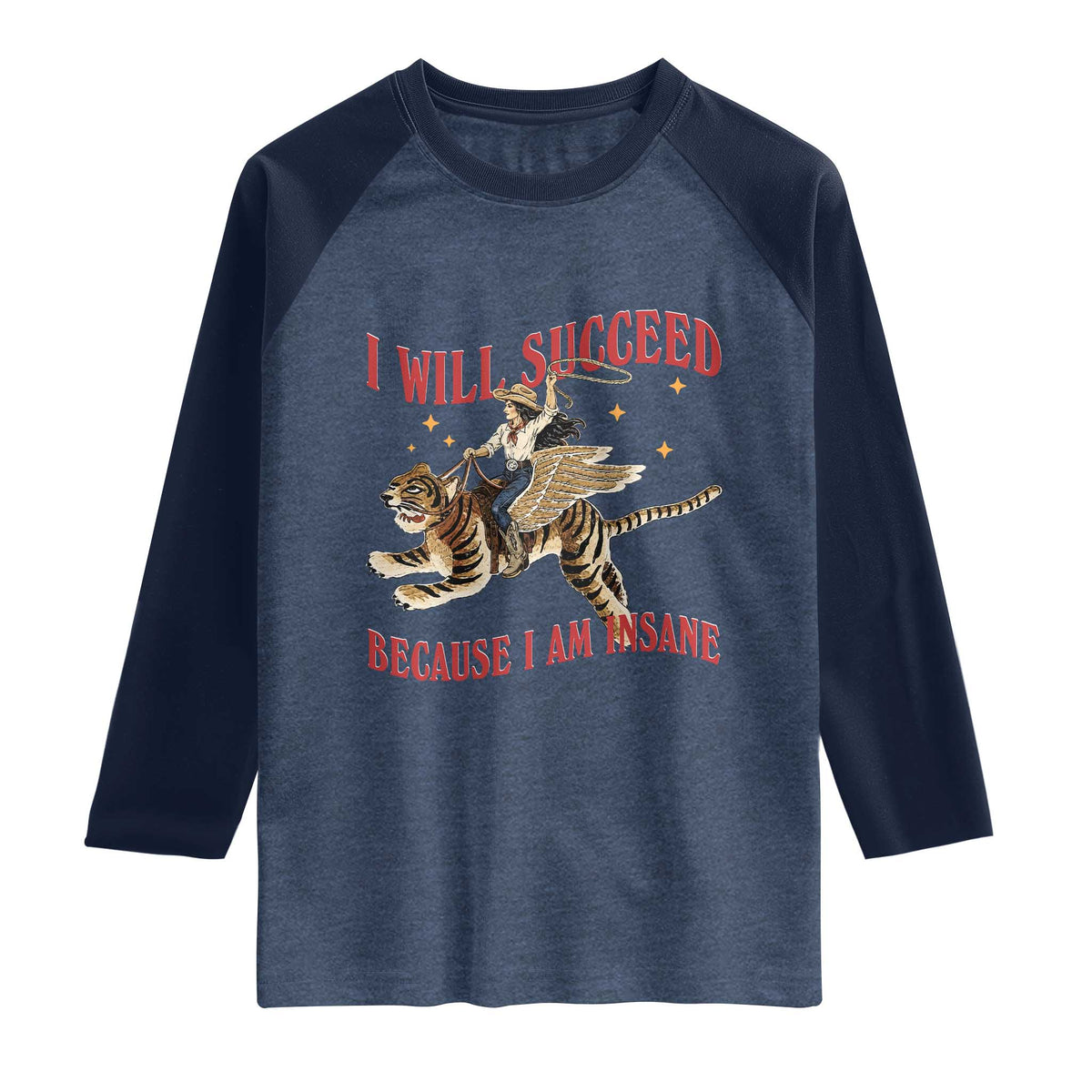 Vintage Western Cowgirl Riding Winged Tiger Graphic Raglan Shirt I Will Succeed Because I Am Insane Chaotic Motivation Meme
