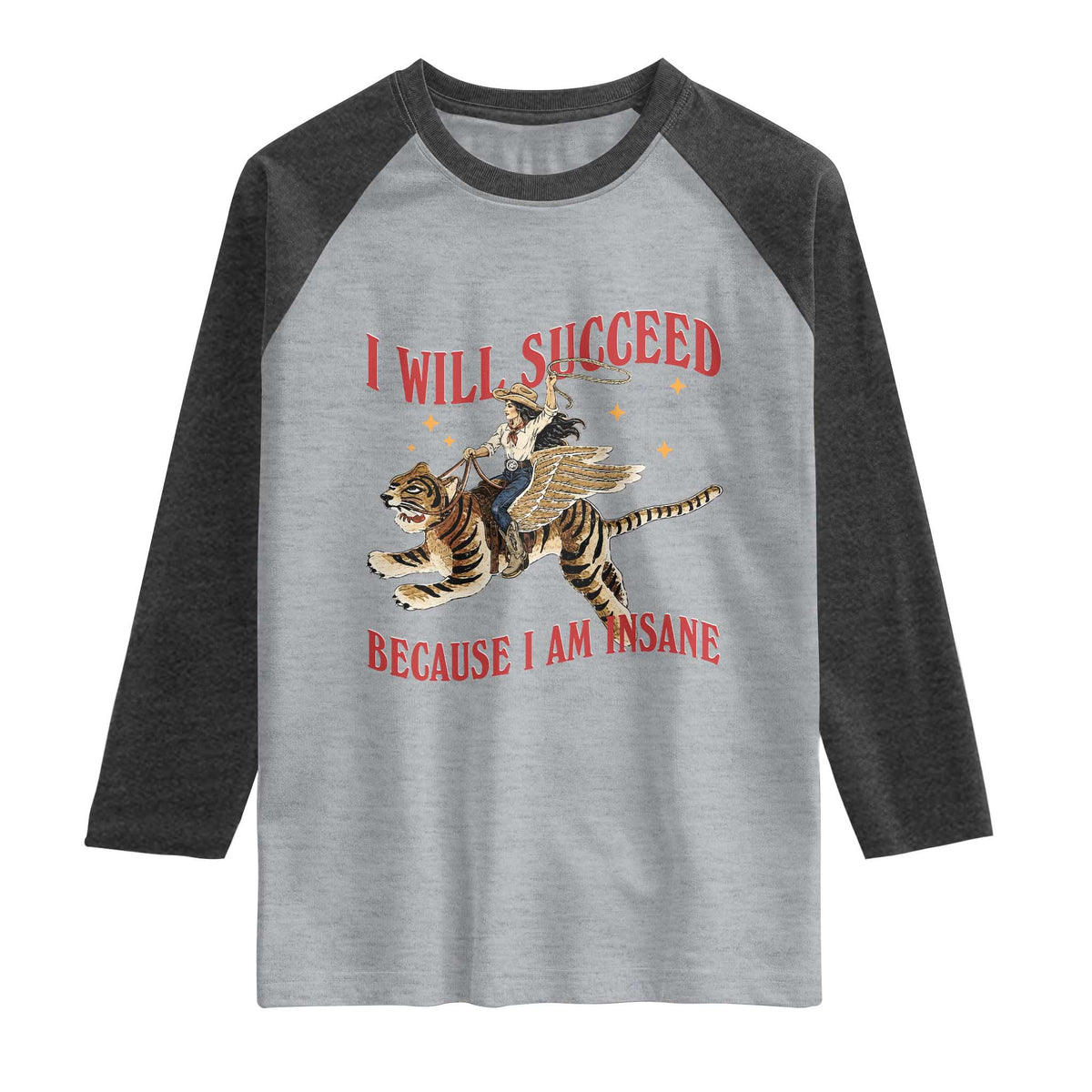 Vintage Western Cowgirl Riding Winged Tiger Graphic Raglan Shirt I Will Succeed Because I Am Insane Chaotic Motivation Meme