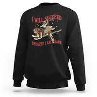 Vintage Western Cowgirl Riding Winged Tiger Graphic Sweatshirt I Will Succeed Because I Am Insane Chaotic Motivation Meme