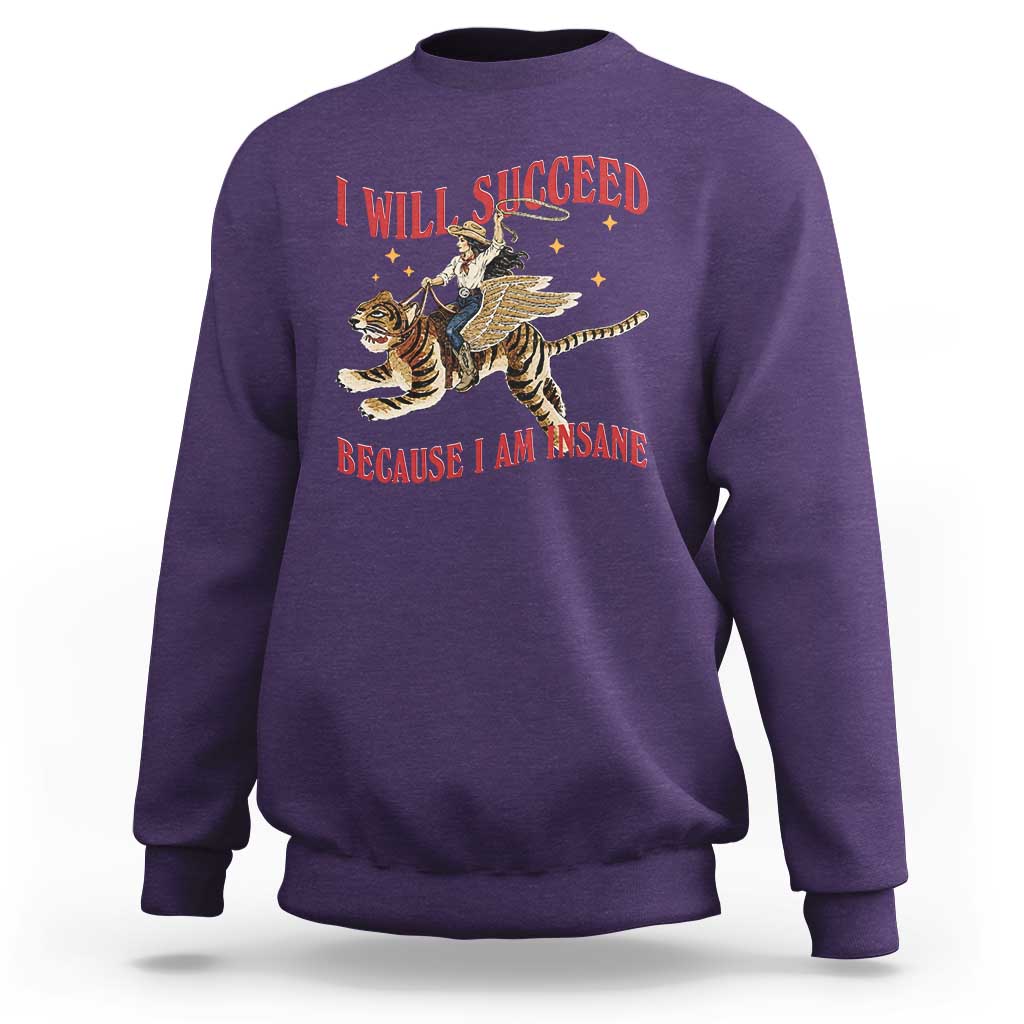 Vintage Western Cowgirl Riding Winged Tiger Graphic Sweatshirt I Will Succeed Because I Am Insane Chaotic Motivation Meme