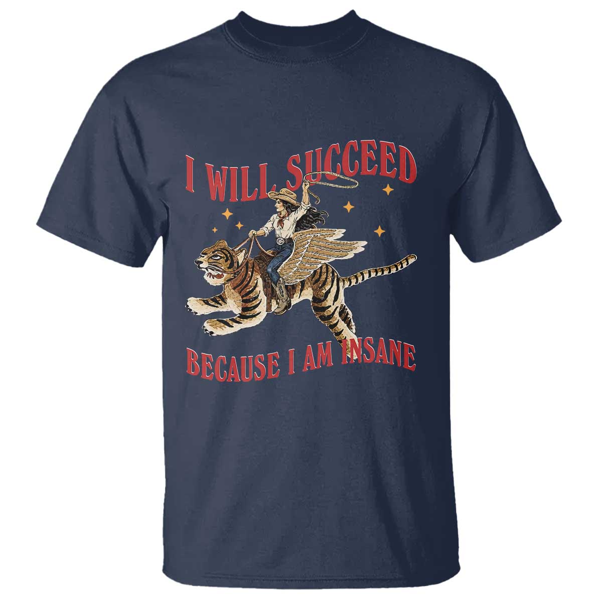 Vintage Western Cowgirl Riding Winged Tiger Graphic T Shirt I Will Succeed Because I Am Insane Chaotic Motivation Meme