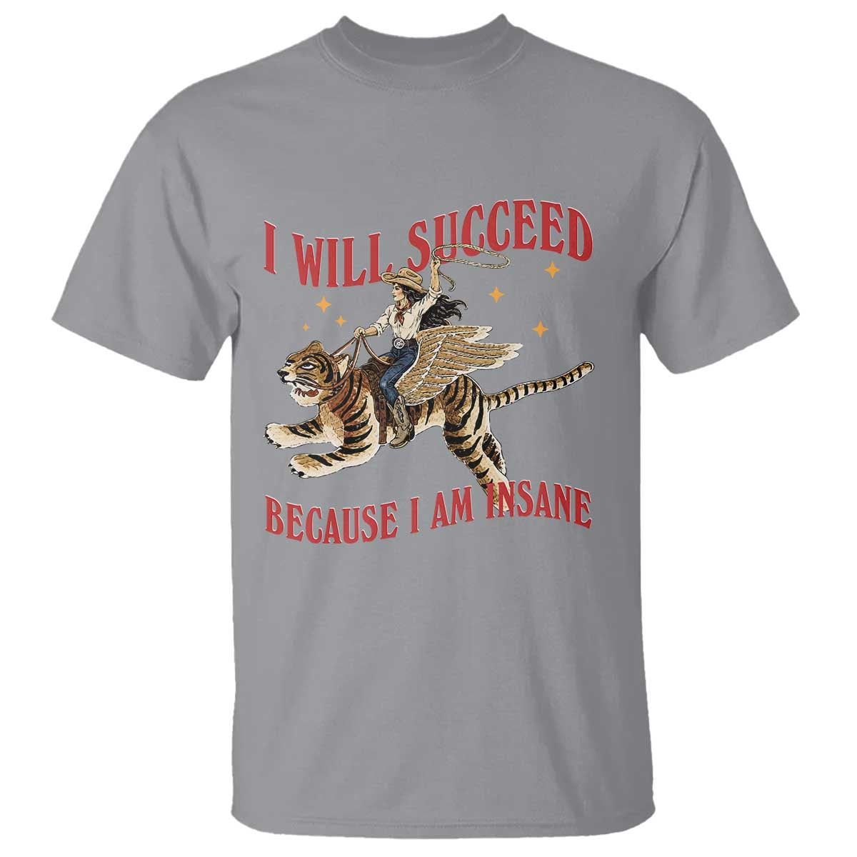 Vintage Western Cowgirl Riding Winged Tiger Graphic T Shirt I Will Succeed Because I Am Insane Chaotic Motivation Meme