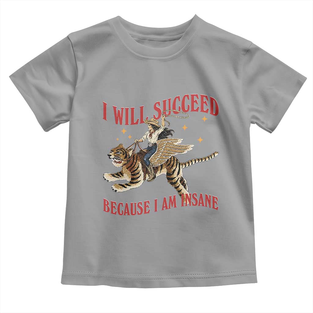 Vintage Western Cowgirl Riding Winged Tiger Graphic Toddler T Shirt I Will Succeed Because I Am Insane Chaotic Motivation Meme