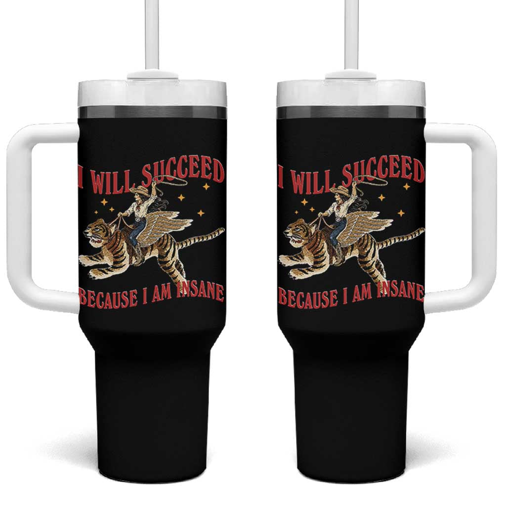 Vintage Western Cowgirl Riding Winged Tiger Graphic Tumbler With Handle I Will Succeed Because I Am Insane Chaotic Motivation Meme