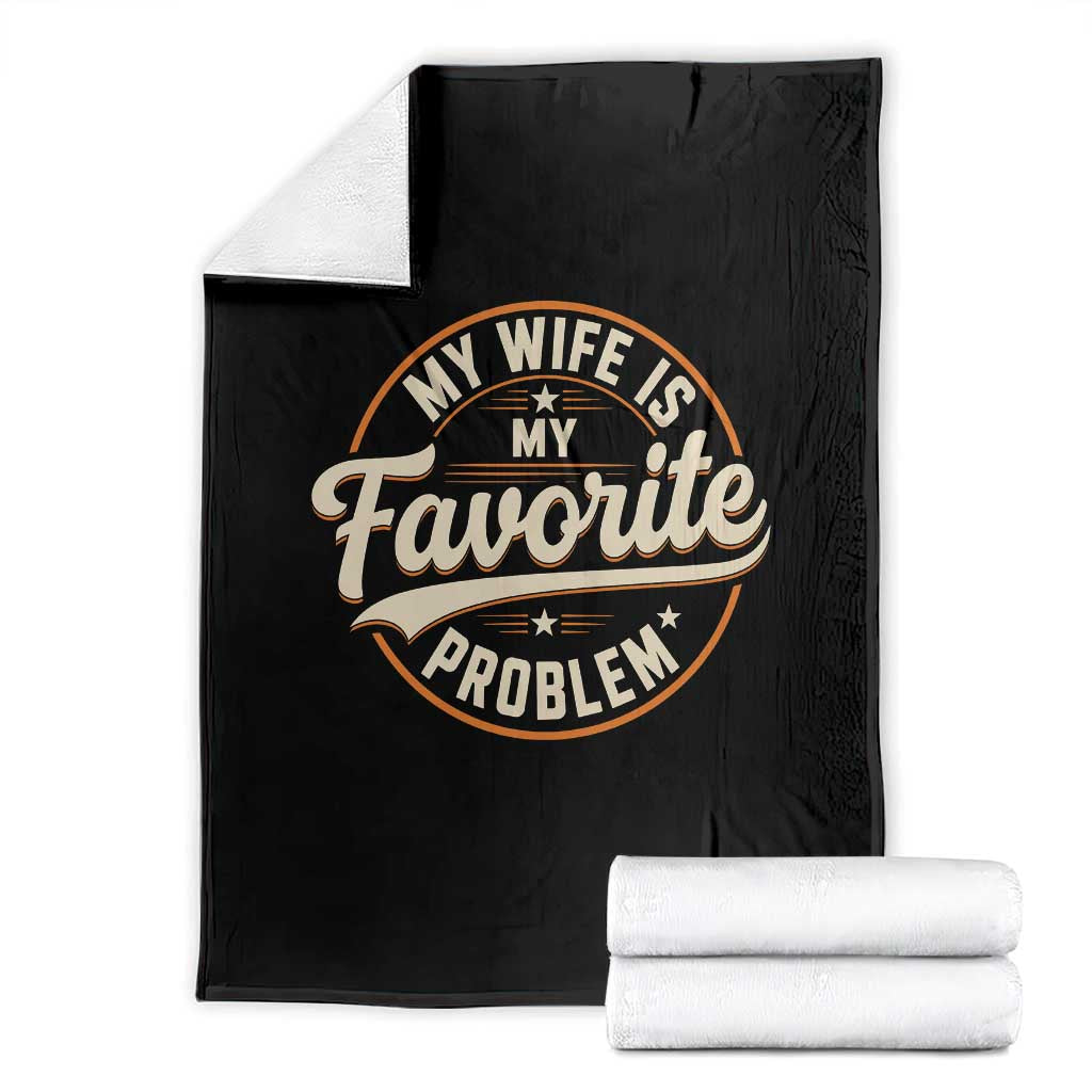 My Wife Is My Favorite Problem Vintage Circular Badge Graphic Throw Blanket Funny Husband Marriage Humor