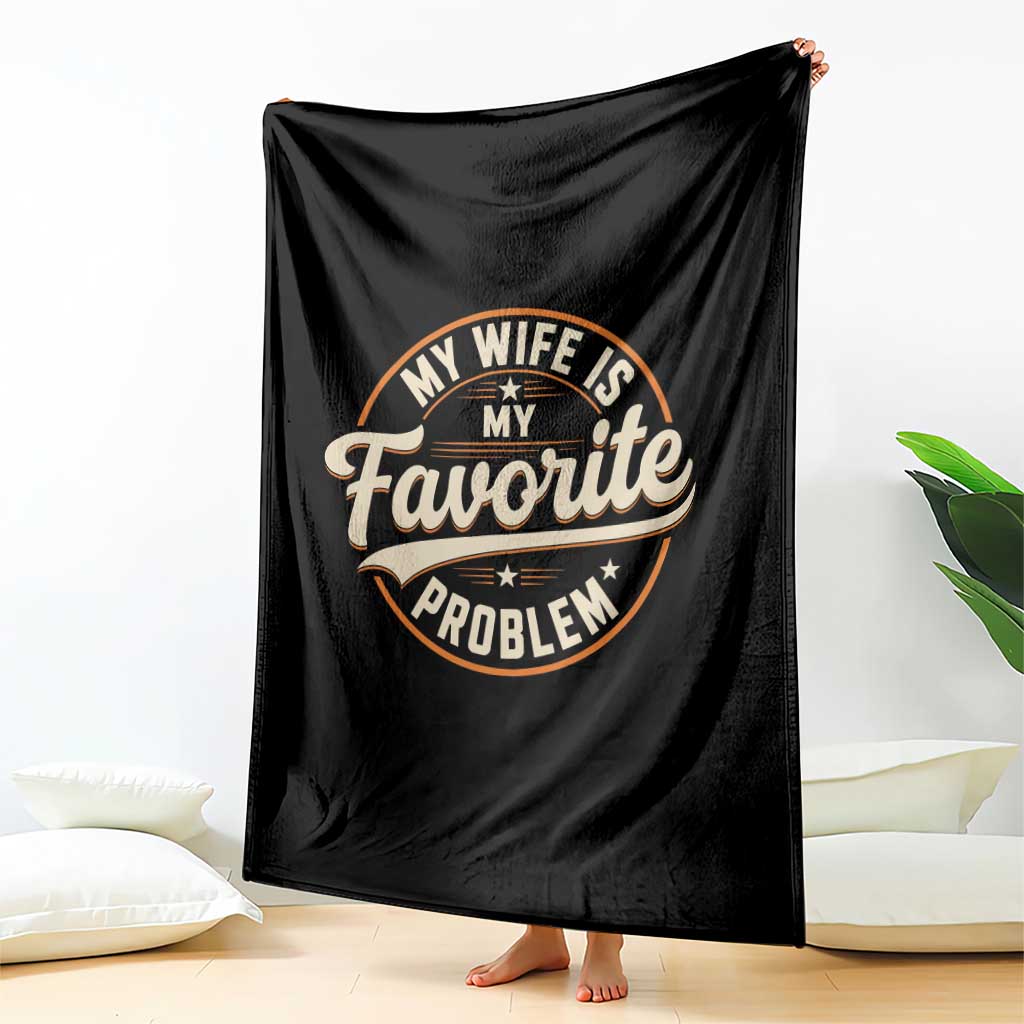 My Wife Is My Favorite Problem Vintage Circular Badge Graphic Throw Blanket Funny Husband Marriage Humor