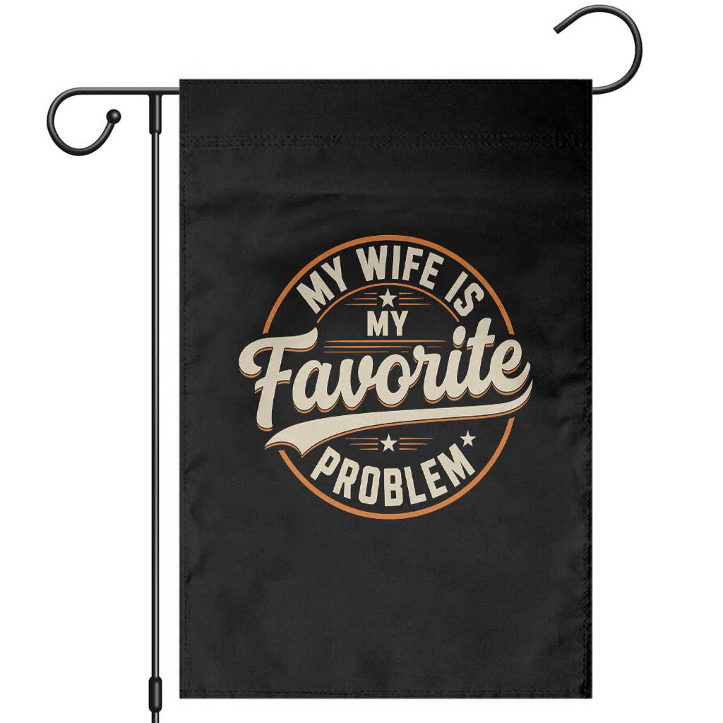 My Wife Is My Favorite Problem Vintage Circular Badge Graphic Garden Flag Funny Husband Marriage Humor