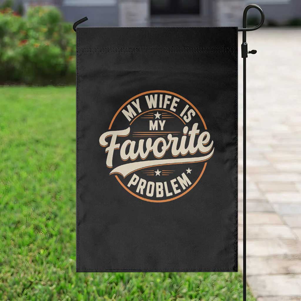My Wife Is My Favorite Problem Vintage Circular Badge Graphic Garden Flag Funny Husband Marriage Humor