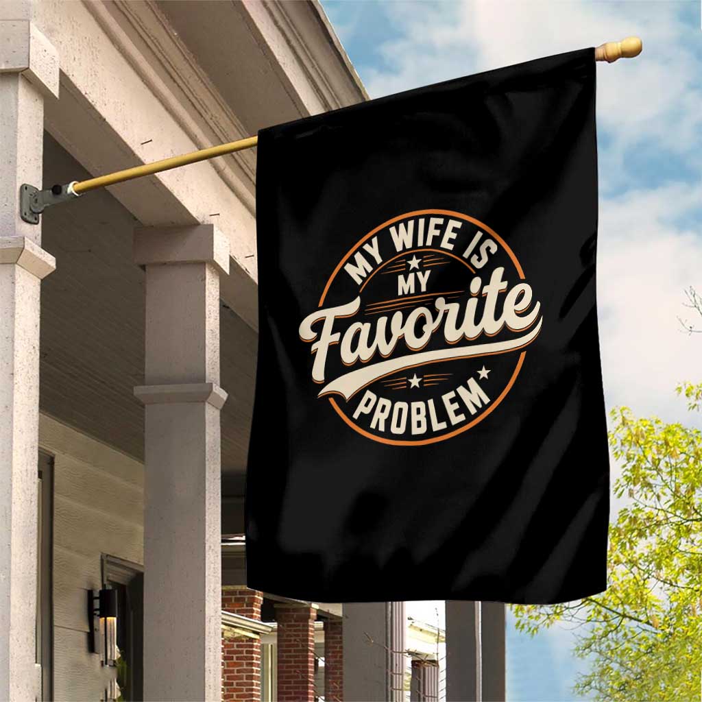 My Wife Is My Favorite Problem Vintage Circular Badge Graphic Garden Flag Funny Husband Marriage Humor