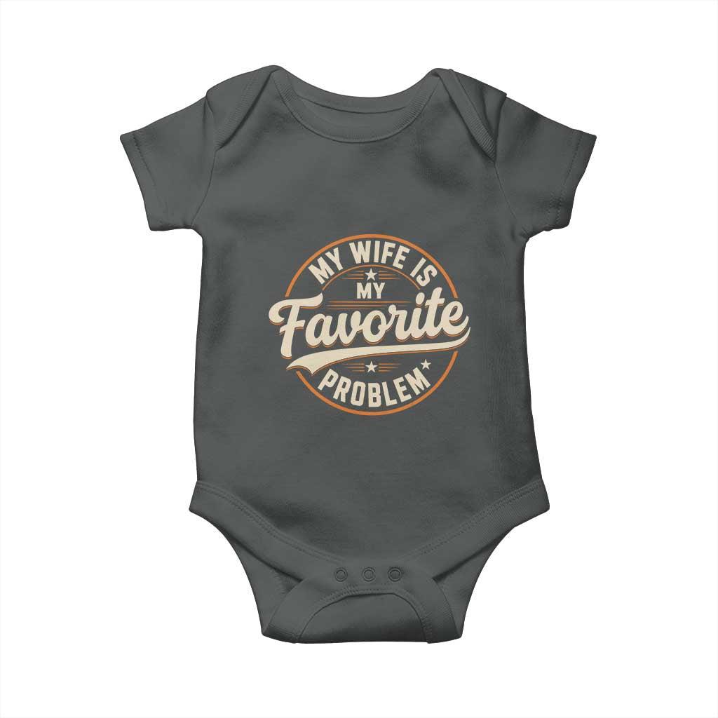 My Wife Is My Favorite Problem Vintage Circular Badge Graphic Baby Onesie Funny Husband Marriage Humor