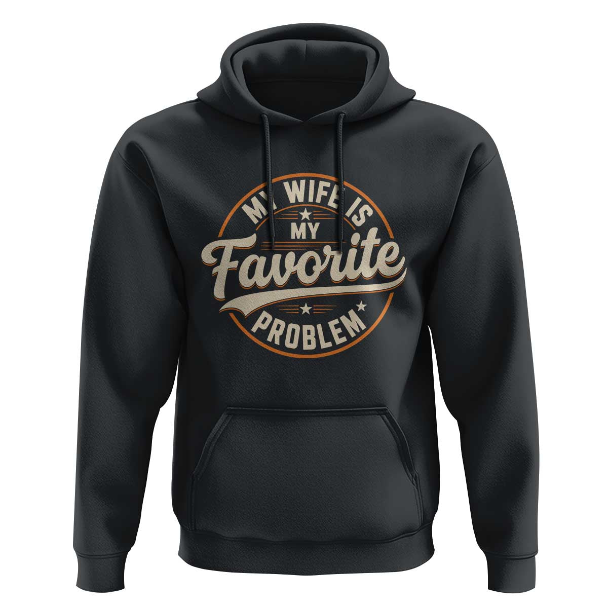 My Wife Is My Favorite Problem Vintage Circular Badge Graphic Hoodie Funny Husband Marriage Humor