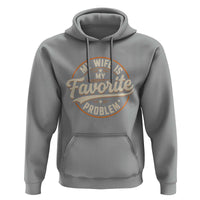 My Wife Is My Favorite Problem Vintage Circular Badge Graphic Hoodie Funny Husband Marriage Humor