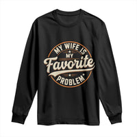 My Wife Is My Favorite Problem Vintage Circular Badge Graphic Long Sleeve Shirt Funny Husband Marriage Humor