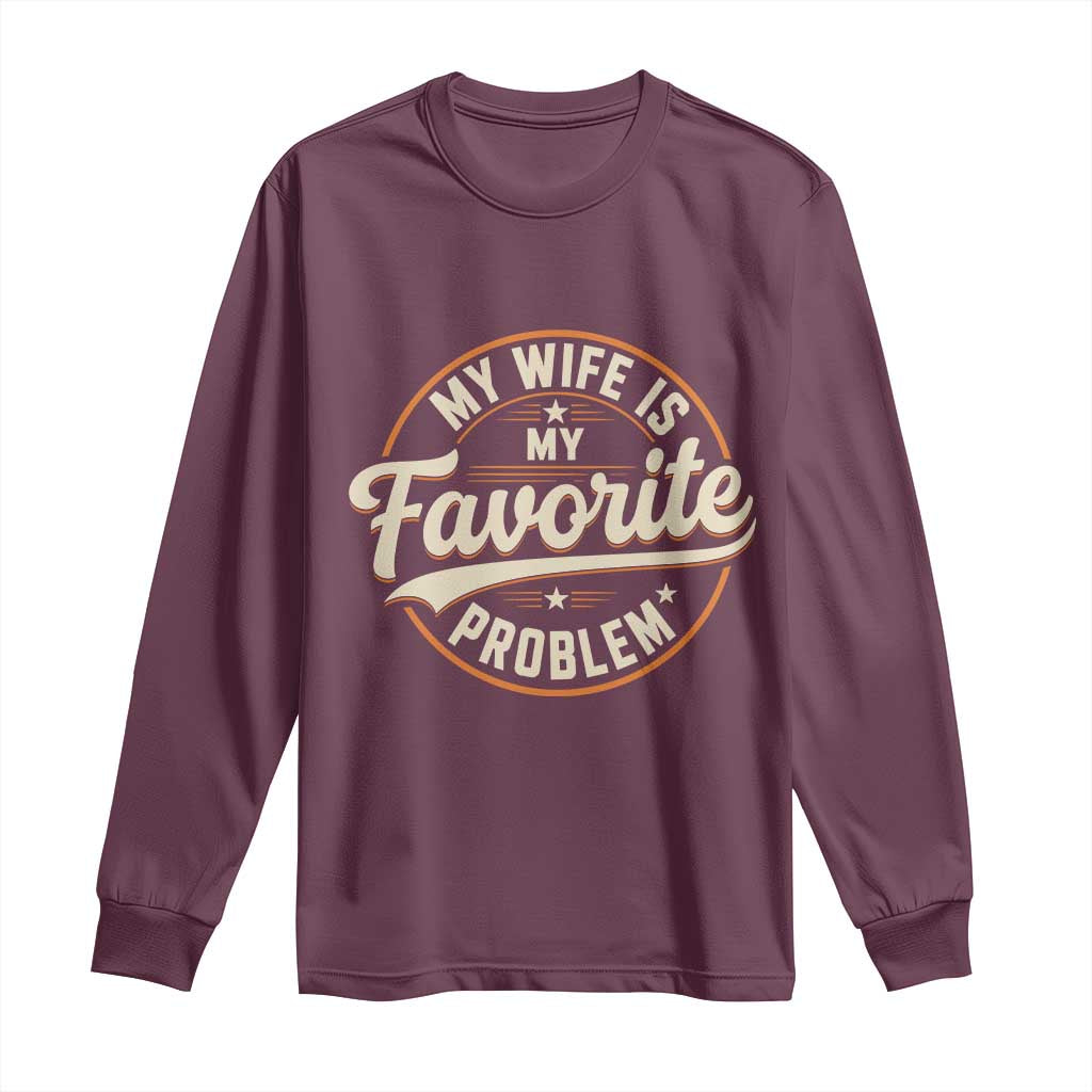 My Wife Is My Favorite Problem Vintage Circular Badge Graphic Long Sleeve Shirt Funny Husband Marriage Humor